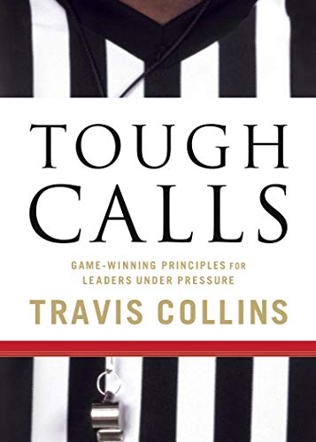 Stock image for Tough Calls: Game-Winning Principles for Leaders Under Pressure for sale by HPB Inc.