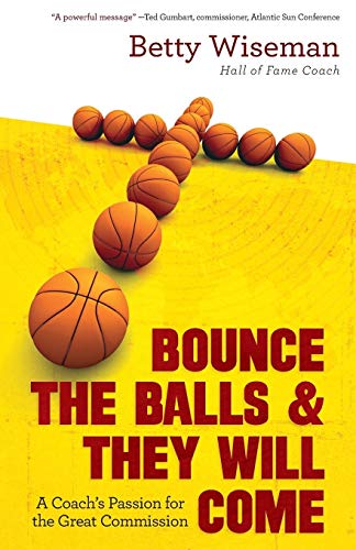 Beispielbild fr Bounce the Balls & They Will Come: A Coach's Passion for the Great Commission zum Verkauf von ThriftBooks-Atlanta