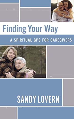 Beispielbild fr Finding Your Way: A Spiritual GPS for Caregivers zum Verkauf von HPB-Ruby