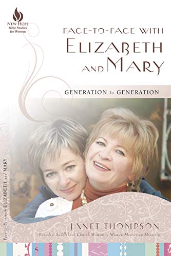 Beispielbild fr Face-to-Face with Elizabeth and Mary: Generation to Generation (New Hope Bible Studies for Women) zum Verkauf von Wonder Book