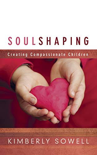 Imagen de archivo de Soul Shaping: Creating Compassionate Children a la venta por ThriftBooks-Dallas