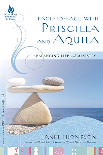 Beispielbild fr Face-to-Face with Priscilla and Aquila: Balancing Life and Ministry (New Hope Bible Studies for Women) zum Verkauf von SecondSale