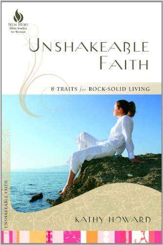 Stock image for Unshakeable Faith: 8 Traits for Rock-Solid Living (New Hope Bible Studies for Women) for sale by SecondSale