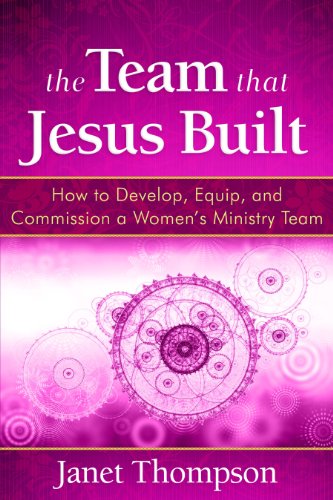 9781596693005: The Team That Jesus Built: How to Develop, Equip, and Commission a Women's Ministry Team