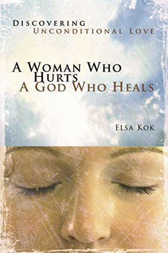 Imagen de archivo de A Woman Who Hurts, a God Who Heals (Repackaged): Discovering Unconditional Love a la venta por ThriftBooks-Dallas
