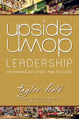 Stock image for Upside-Down Leadership: Rethinking Influence and Success for sale by Decluttr