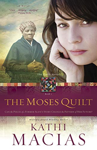 The Moses Quilt: No Sub-title (The Quilt Series, 1) (9781596693586) by Macias, Kathi