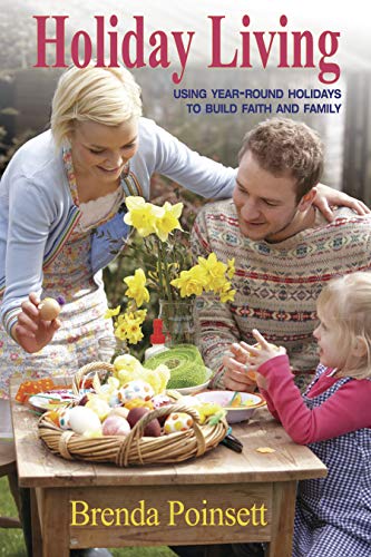 9781596693593: Holiday Living: Using Year-round Holidays to Build Faith and Family