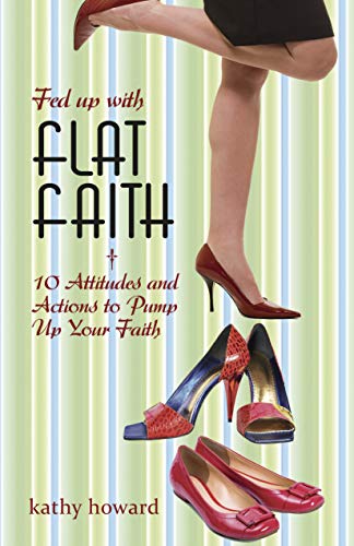 Imagen de archivo de Fed Up with Flat Faith: 10 Attitudes and Actions to Pump Up Your Faith a la venta por Books Unplugged