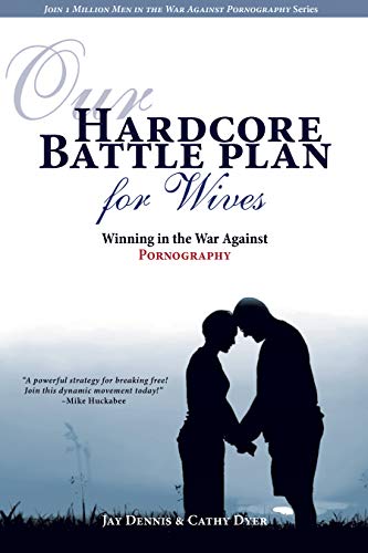 Beispielbild fr Our Hardcore Battle Plan for Wives : Winning in the War Against Pornography zum Verkauf von Better World Books: West