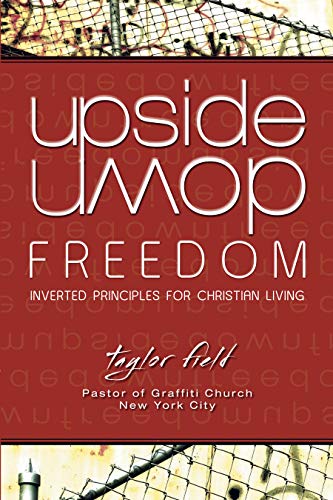 Stock image for Upside-Down Freedom: Inverted Principles for Christian Living for sale by Half Price Books Inc.