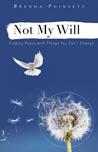 9781596693876: Not My Will: Finding Peace With Things You Can't Change