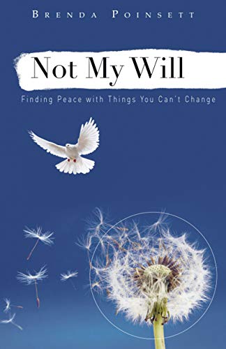 Stock image for Not My Will: Finding Peace with Things You Cant Change for sale by Red's Corner LLC