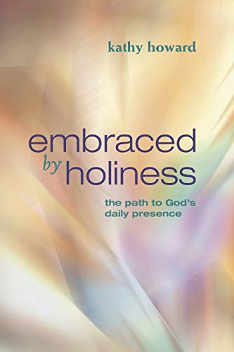 Stock image for Embraced by Holiness: The Path to God's Daily Presence for sale by Decluttr
