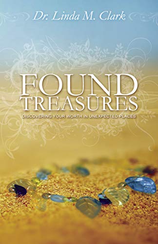 Beispielbild fr Found Treasures : Discovering Your Worth in Unexpected Places zum Verkauf von Better World Books