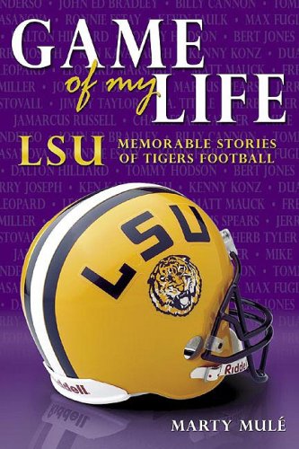 Stock image for Game of My Life: LSU Memorable Moments of Tigers Football (Game of My Life) for sale by HPB-Red