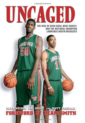 Imagen de archivo de Uncaged: The Rise of Greg Oden, Mike Conley, and the National Champion Lawrence North Wildcats a la venta por HPB-Red