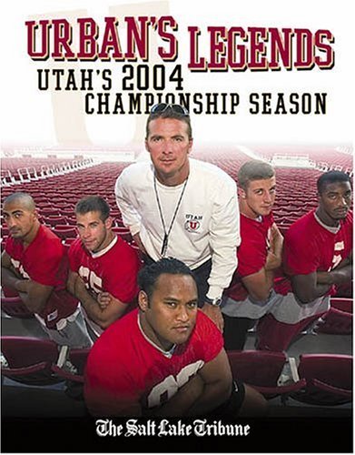 Stock image for Urban's Legends: Utah's 2004 Championship Season for sale by Ergodebooks