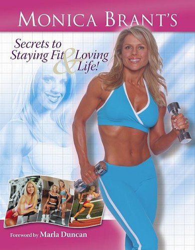 9781596700680: Monica Brant's Secrets to Staying Fit & Loving Life