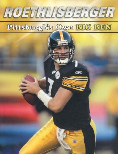9781596700758: Roethlisberger: Pittsburgh's Own Big Ben