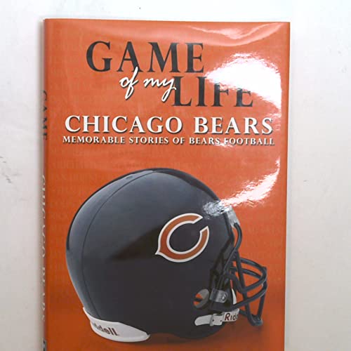 Stock image for Game of My Life: Chicago Bears : Memorable Stories of Bears Football for sale by Better World Books