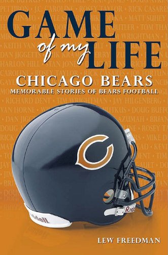 Stock image for Game of My Life: Chicago Bears : Memorable Stories of Bears Football for sale by Better World Books