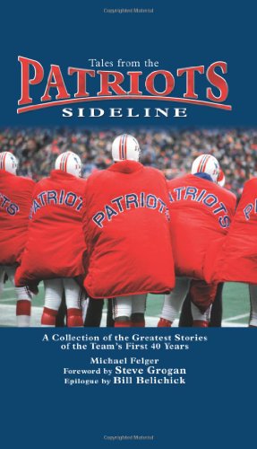 Tales from the Patriots Sideline - Michael Felger