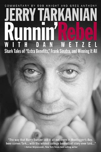 Runnin' Rebel: Shark Tales of "Extra Benefits", Frank Sinatra and Winning It All (9781596701557) by Jerry Tarkanian