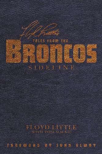 Floyd Little's Tales from the Broncos Sideline - Tom Mackie; Floyd Little
