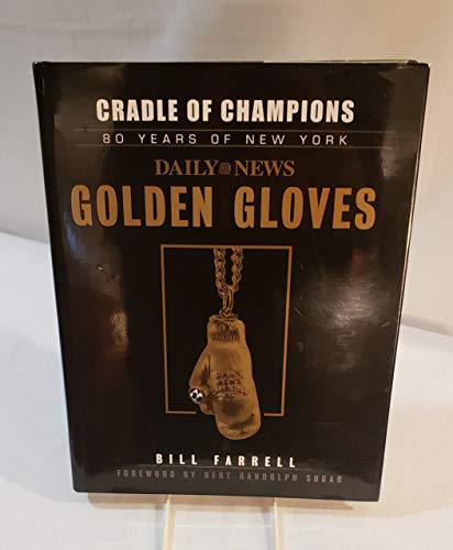 9781596702059: Cradle of Champions: 80 Years of New York Daily News Golden Gloves