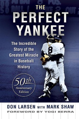 Stock image for The Perfect Yankee: The Incredible Story of the Greatest Miracle in Baseball History for sale by Jay's Basement Books