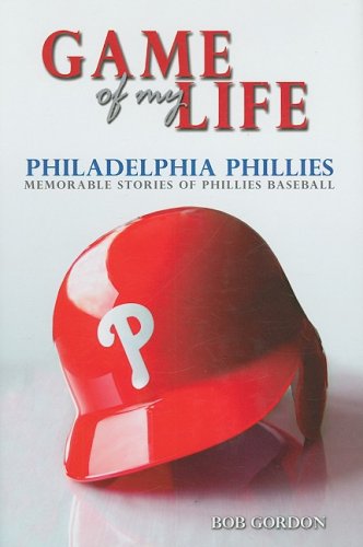 Beispielbild fr Game of My Life : Philadelphia Phillies: Memorable Stories of Phillies Baseball zum Verkauf von Better World Books