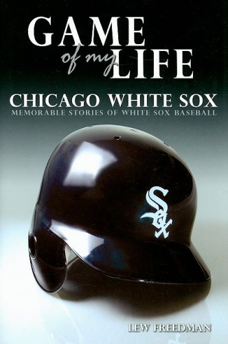 Imagen de archivo de Game of My Life: White Sox: Memorable Stories of Chicago White Sox Baseball a la venta por SecondSale