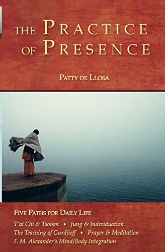 Beispielbild fr The Practice of Presence: Five Paths for Daily Life zum Verkauf von Wonder Book