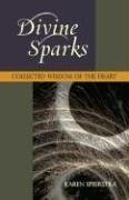 Beispielbild fr Divine Sparks: Collected Wisdom of the Heart zum Verkauf von Idaho Youth Ranch Books