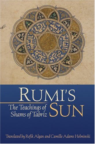 Beispielbild fr Rumi's Sun : The Teachings of Shams of Tabriz zum Verkauf von Better World Books