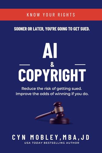 Stock image for AI & Copyright: Reduce the risk of getting sued. Improve the odds of winning if you do. for sale by Books Unplugged