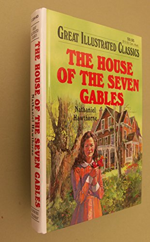 House of the Seven Gables (Great Illustrated Classics) (9781596792425) by Nathaniel Hawthorne