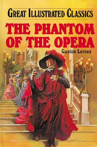 The Phantom of the Opera (Great Illustrated Classics) (9781596792487) by Leroux, Gaston; Donnelly, Shannon