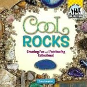 Imagen de archivo de Cool Rocks : Creating Fun and Fascinating Collections! a la venta por Better World Books