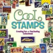 Stock image for Cool Stamps : Creating Fun and Fascinating Collections! for sale by Better World Books