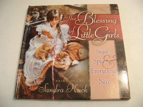 Stock image for The Blessing of Little Girls: Sugar, Spice & Everything Nice for sale by Better World Books