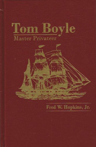 Tom Boyle Master Privateer (9781596830134) by Fred W. Hopkins; Jr.