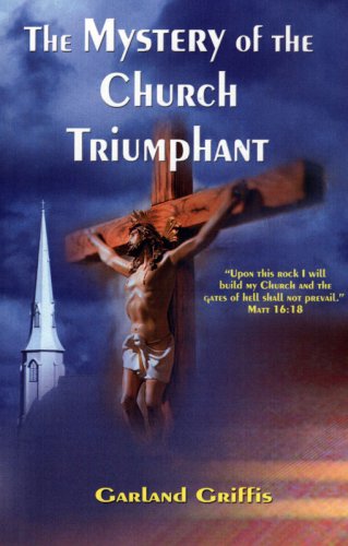 Imagen de archivo de The Mystery of the Church Triumphant a la venta por Half Price Books Inc.