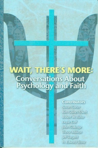 9781596842182: Wait, There's More: Conversations About Psychology and Faith