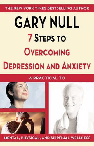 9781596870017: The 7 Steps to Overcoming Depression And Anxiety: A Practical Guide to Mental, Physical, and Spiritual Wellness