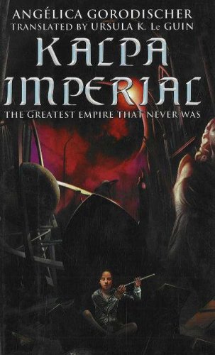 KALPA IMPERIAL:THE GREATEST EM - Gorodischer, Angelica; Le Guin, Ursula K. [Translator]