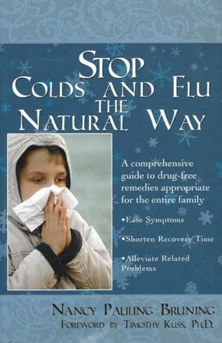 Beispielbild fr Stop Colds and Flus the Natural Way A Comprehensive Guide to Drugfree Remedies A Comprehensive Guide to DrugFree Remedies Appropriate for the Entire Family zum Verkauf von PBShop.store US