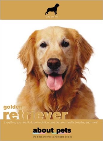 9781596872387: The Golden Retriever: Buying, Nutrition, Care, Behavior, Health, Reproduction And Lots More: Everything You Need to Know: Nutrition, Care, Behavior, Health, Breeding and More!