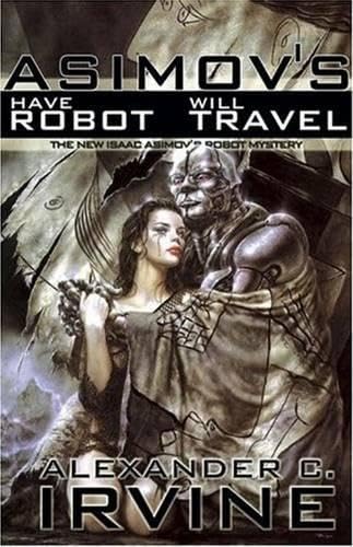 9781596872424: Have Robot, Will Travel: The New Isaac Asimov's Robot Mystery